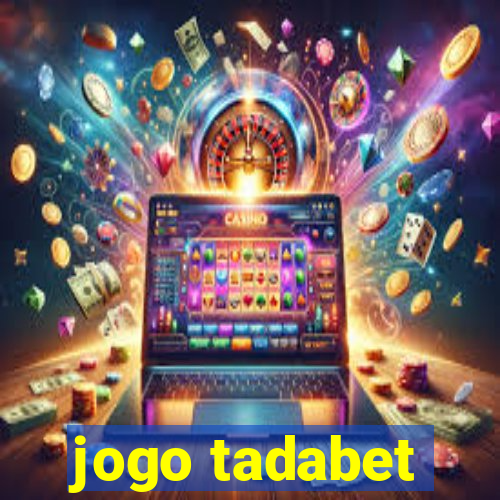 jogo tadabet